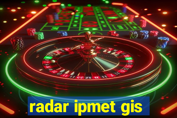 radar ipmet gis